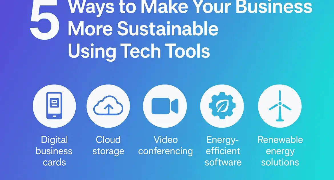 5 Ways To Make Your Business More Sustainable Using Tech Tools 6 5 Ways To Make Your Business More Sustainable Using Tech Tools Min